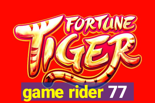game rider 77